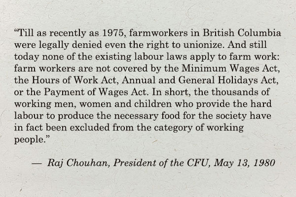 Quote from CFU President Raj Chouhan about the lack of rights for farmworkers in 1980.